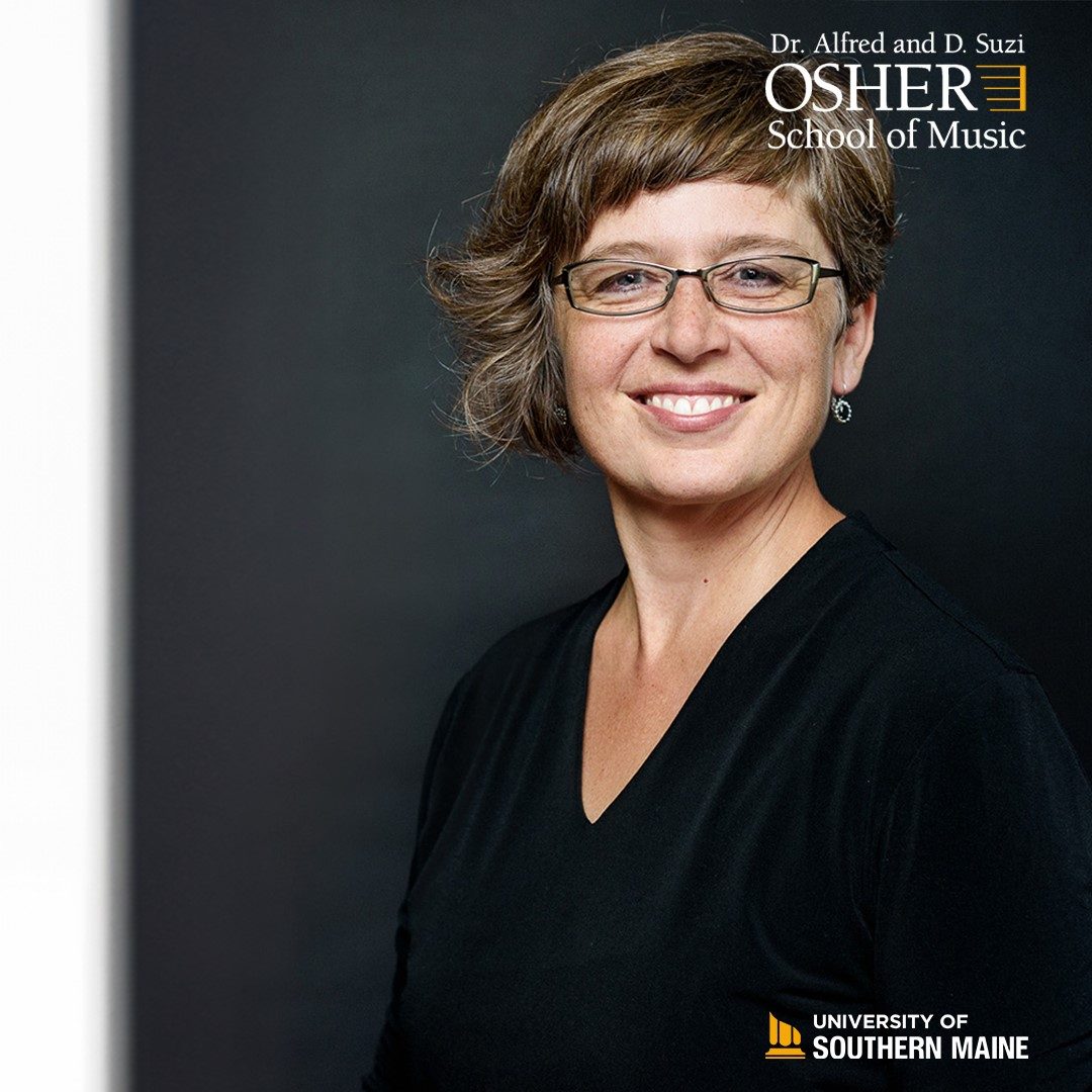 A white woman with a short swoopy hairstyle and bangs, and glasses smiles at the camera. In the upper right of the image is the Dr. Alfred and D. Suzi Osher School of Music logo, and the bottom right is the University of Southern Maine logo.