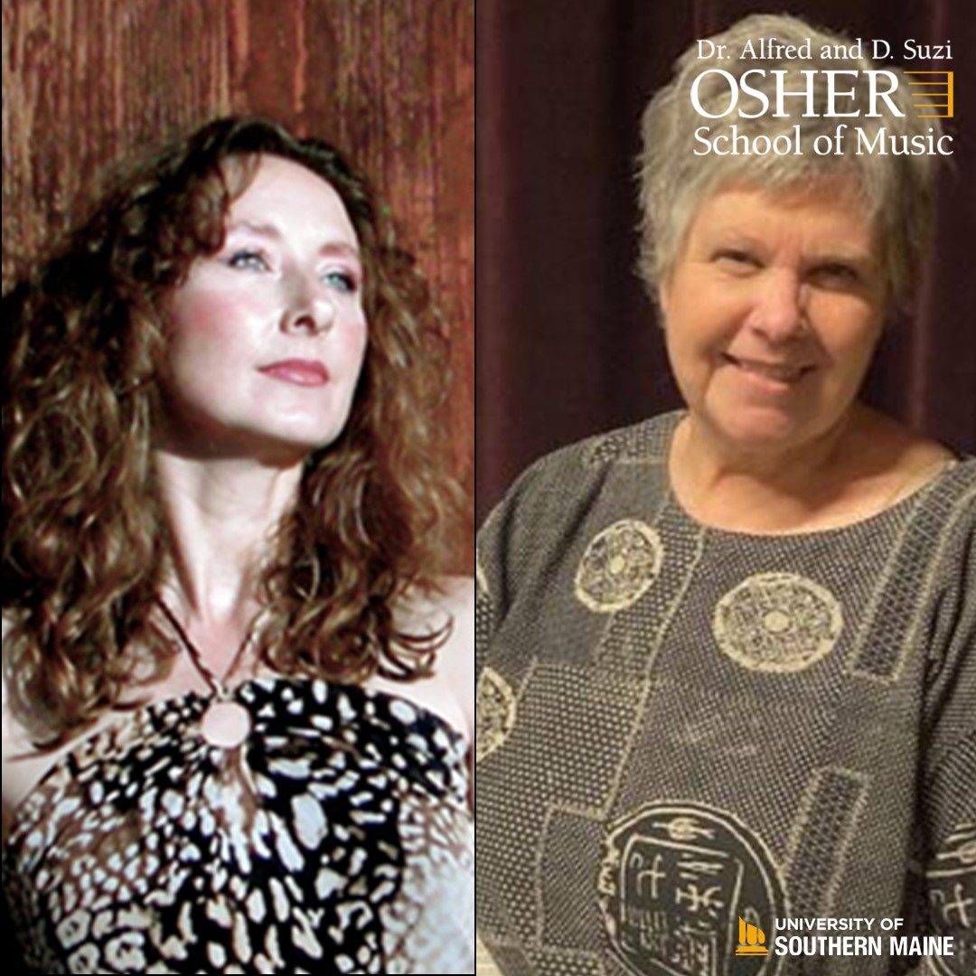 Two images of women, on the left a younger white woman with shoulder length curly brown hair and blue eyes, on the right is an older white woman with short grey hair. In the upper right of the image is the Dr. Alfred and D. Suzi Osher School of Music logo, and the bottom right is the University of Southern Maine logo.